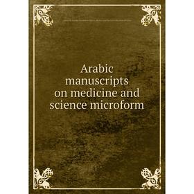 Книга Arabic manuscripts on medicine and science microform. Louise M. Darling Biomedical Library. History and Special Collections Division
Книга Arabic manuscripts on medicine and science microform. Louise M. Darling Biomedical Library. History and Special Collections Division