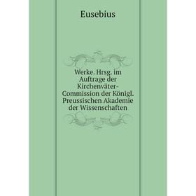 Книга Werke. Hrsg. im Auftrage der Kirchenväter - Commission der Königl. Preussischen Akademie der Wissenschaften. Eusebius
Книга Werke. Hrsg. im Auftrage der Kirchenväter - Commission der Königl. Preussischen Akademie der Wissenschaften. Eusebius