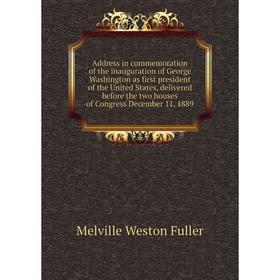 Книга Address in commemoration of the inauguration of George Washington as first president of the United States, delivered before the two houses of Co
Книга Address in commemoration of the inauguration of George Washington as first president of the United States, delivered before the two houses of Co