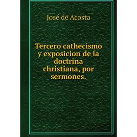 Книга Tercero cathecismo y exposicion de la doctrina christiana, por sermones. José de Acosta
Книга Tercero cathecismo y exposicion de la doctrina christiana, por sermones. José de Acosta