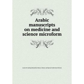 Книга Arabic manuscripts on medicine and science microform. Louise M. Darling Biomedical Library. History and Special Collections Division
Книга Arabic manuscripts on medicine and science microform. Louise M. Darling Biomedical Library. History and Special Collections Division