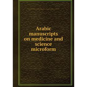 Книга Arabic manuscripts on medicine and science microform. Louise M. Darling Biomedical Library. History and Special Collections Division
Книга Arabic manuscripts on medicine and science microform. Louise M. Darling Biomedical Library. History and Special Collections Division