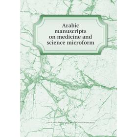 Книга Arabic manuscripts on medicine and science microform. Louise M. Darling Biomedical Library. History and Special Collections Division
Книга Arabic manuscripts on medicine and science microform. Louise M. Darling Biomedical Library. History and Special Collections Division