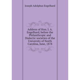 Книга Address of Hon. J. A. Engelhard, before the Philanthropic and Dialectic societies of the University of North Carolina, June, 1878. Joseph Adolph
Книга Address of Hon. J. A. Engelhard, before the Philanthropic and Dialectic societies of the University of North Carolina, June, 1878. Joseph Adolph
