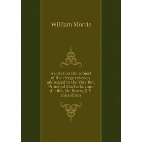 Книга A letter on the subject of the clergy reserves, addressed to the Very Rev. Principal MacFarlan and the Rev. Dr. Burns, D. D. microform. William
Книга A letter on the subject of the clergy reserves, addressed to the Very Rev. Principal MacFarlan and the Rev. Dr. Burns, D. D. microform. William