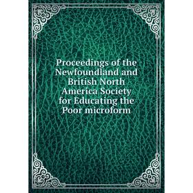 Книга Proceedings of the Newfoundland and British North America Society for Educating the Poor microform
Книга Proceedings of the Newfoundland and British North America Society for Educating the Poor microform