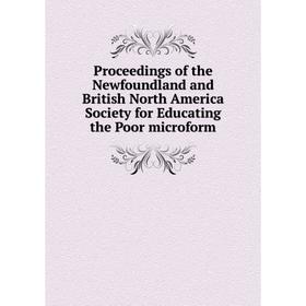 Книга Proceedings of the Newfoundland and British North America Society for Educating the Poor microform
Книга Proceedings of the Newfoundland and British North America Society for Educating the Poor microform