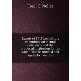 Книга Report of 1915 Legislature committee on mental deficiency and the proposed institution for the care of feeble - minded and epileptic persons. Fr
Книга Report of 1915 Legislature committee on mental deficiency and the proposed institution for the care of feeble - minded and epileptic persons. Fr