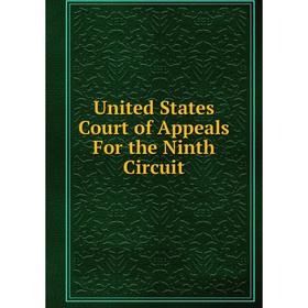 Книга United States Court of Appeals For the Ninth Circuit
Книга United States Court of Appeals For the Ninth Circuit