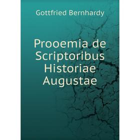 Книга Prooemia de Scriptoribus Historiae Augustae. Gottfried Bernhardy
Книга Prooemia de Scriptoribus Historiae Augustae. Gottfried Bernhardy