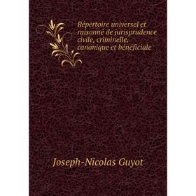 Книга Répertoire universel et raisonné de jurisprudence civile, criminelle, canonique et bénéficiale. Joseph - Nicolas Guyot
Книга Répertoire universel et raisonné de jurisprudence civile, criminelle, canonique et bénéficiale. Joseph - Nicolas Guyot