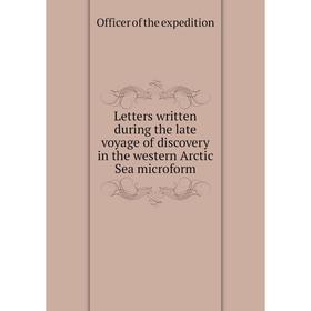 Книга Letters written during the late voyage of discovery in the western Arctic Sea microform
Книга Letters written during the late voyage of discovery in the western Arctic Sea microform
