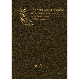 Книга The Nova - Scotia calendarOr, An almanack for the year of the Christian ñra, 1776 microform. Rider
Книга The Nova - Scotia calendarOr, An almanack for the year of the Christian ñra, 1776 microform. Rider