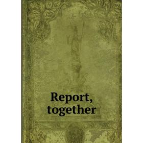 Книга Report, together with Minutes of proceedings, Minutes of evidence, and appendix
Книга Report, together with Minutes of proceedings, Minutes of evidence, and appendix