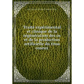 Книга Traité expérimental et clinique de la régénération des os et de la production artificielle du tissu osseux. Louis Xavier Edouard Léopold Ollier
Книга Traité expérimental et clinique de la régénération des os et de la production artificielle du tissu osseux. Louis Xavier Edouard Léopold Ollier