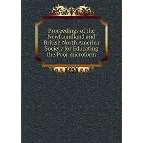 Книга Proceedings of the Newfoundland and British North America Society for Educating the Poor microform
Книга Proceedings of the Newfoundland and British North America Society for Educating the Poor microform