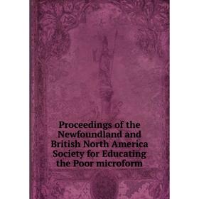 Книга Proceedings of the Newfoundland and British North America Society for Educating the Poor microform
Книга Proceedings of the Newfoundland and British North America Society for Educating the Poor microform