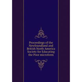 Книга Proceedings of the Newfoundland and British North America Society for Educating the Poor microform
Книга Proceedings of the Newfoundland and British North America Society for Educating the Poor microform