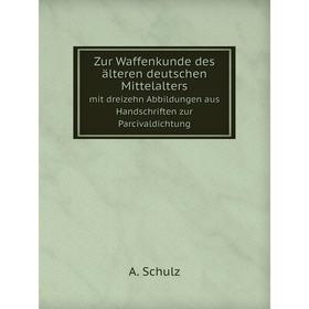 Книга Zur Waffenkunde des älteren deutschen Mittelaltersmit dreizehn Abbildungen aus Handschriften zur Parcivaldichtung. A. Schulz
Книга Zur Waffenkunde des älteren deutschen Mittelaltersmit dreizehn Abbildungen aus Handschriften zur Parcivaldichtung. A. Schulz