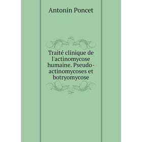 Книга Traité clinique de l'actinomycose humaine. Pseudo - actinomycoses et botryomycose. Antonin Poncet
Книга Traité clinique de l'actinomycose humaine. Pseudo - actinomycoses et botryomycose. Antonin Poncet