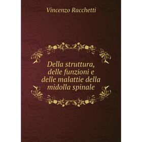 Книга Della struttura, delle funzioni e delle malattie della midolla spinale. Vincenzo Racchetti
Книга Della struttura, delle funzioni e delle malattie della midolla spinale. Vincenzo Racchetti