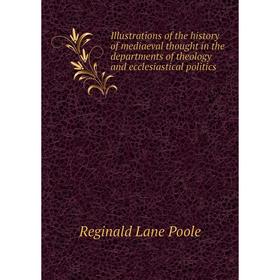 Книга Illustrations of the history of mediaeval thought in the departments of theology and ecclesiastical politics. Reginald Lane Poole
Книга Illustrations of the history of mediaeval thought in the departments of theology and ecclesiastical politics. Reginald Lane Poole