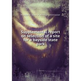 Книга Supplemental report on selection of a site for a bayside state park. Maryland. State Planning Commission
Книга Supplemental report on selection of a site for a bayside state park. Maryland. State Planning Commission