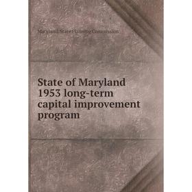Книга State of Maryland 1953 long - term capital improvement program. Maryland. State Planning Commission
Книга State of Maryland 1953 long - term capital improvement program. Maryland. State Planning Commission