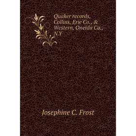 Книга Quaker records, Collins, Erie Co., & Western, Oneida Co., N.Y. Josephine C. Frost
Книга Quaker records, Collins, Erie Co., & Western, Oneida Co., N.Y. Josephine C. Frost