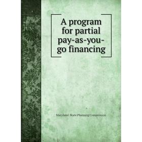 Книга A program for partial pay - as - you - go financing. Maryland. State Planning Commission
Книга A program for partial pay - as - you - go financing. Maryland. State Planning Commission