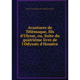 Книга Avantures de Télémaque, fils d'Ulysse, ou, Suite du quatrième livre de l'Odyssés d'Homère. François de Salignac de La Mothe-Fénelon
Книга Avantures de Télémaque, fils d'Ulysse, ou, Suite du quatrième livre de l'Odyssés d'Homère. François de Salignac de La Mothe-Fénelon