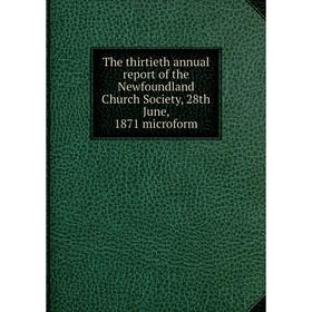 Книга The thirtieth annual report of the Newfoundland Church Society, 28th June, 1871 microform
Книга The thirtieth annual report of the Newfoundland Church Society, 28th June, 1871 microform