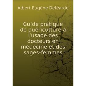 Книга Guide pratique de puériculture à l'usage des docteurs en médecine et des sages-femmes. Albert Eugène Deléarde
Книга Guide pratique de puériculture à l'usage des docteurs en médecine et des sages-femmes. Albert Eugène Deléarde
