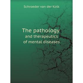 Книга The pathology and therapeutics of mental diseases. Schroeder van der Kolk 
Книга The pathology and therapeutics of mental diseases. Schroeder van der Kolk
