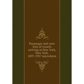 Книга Passenger and crew lists of vessels arriving at New York, New York, 1897-1957 microform
Книга Passenger and crew lists of vessels arriving at New York, New York, 1897-1957 microform