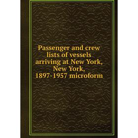 Книга Passenger and crew lists of vessels arriving at New York, New York, 1897-1957 microform
Книга Passenger and crew lists of vessels arriving at New York, New York, 1897-1957 microform