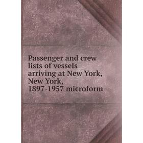 Книга Passenger and crew lists of vessels arriving at New York, New York, 1897-1957 microform
Книга Passenger and crew lists of vessels arriving at New York, New York, 1897-1957 microform