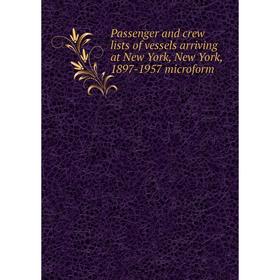 Книга Passenger and crew lists of vessels arriving at New York, New York, 1897-1957 microform
Книга Passenger and crew lists of vessels arriving at New York, New York, 1897-1957 microform