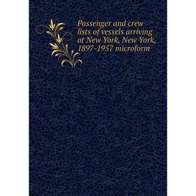 Книга Passenger and crew lists of vessels arriving at New York, New York, 1897-1957 microform
Книга Passenger and crew lists of vessels arriving at New York, New York, 1897-1957 microform