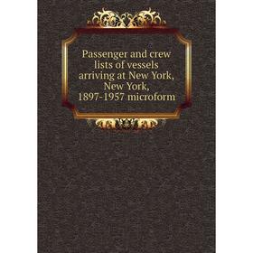 Книга Passenger and crew lists of vessels arriving at New York, New York, 1897-1957 microform
Книга Passenger and crew lists of vessels arriving at New York, New York, 1897-1957 microform