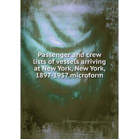 Книга Passenger and crew lists of vessels arriving at New York, New York, 1897-1957 microform
Книга Passenger and crew lists of vessels arriving at New York, New York, 1897-1957 microform