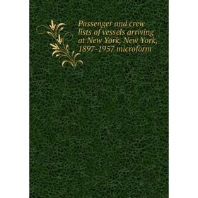 Книга Passenger and crew lists of vessels arriving at New York, New York, 1897-1957 microform
Книга Passenger and crew lists of vessels arriving at New York, New York, 1897-1957 microform