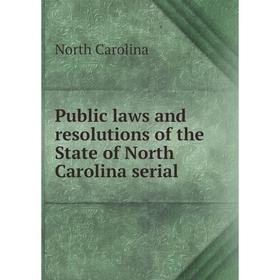 Книга Public laws and resolutions of the State of North Carolina serial. North Carolina
Книга Public laws and resolutions of the State of North Carolina serial. North Carolina