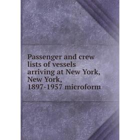 Книга Passenger and crew lists of vessels arriving at New York, New York, 1897-1957 microform
Книга Passenger and crew lists of vessels arriving at New York, New York, 1897-1957 microform
