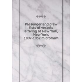 Книга Passenger and crew lists of vessels arriving at New York, New York, 1897-1957 microform
Книга Passenger and crew lists of vessels arriving at New York, New York, 1897-1957 microform