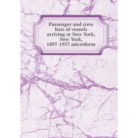 Книга Passenger and crew lists of vessels arriving at New York, New York, 1897-1957 microform
Книга Passenger and crew lists of vessels arriving at New York, New York, 1897-1957 microform