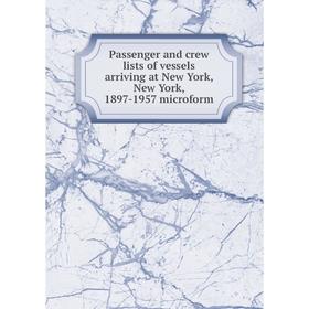 Книга Passenger and crew lists of vessels arriving at New York, New York, 1897-1957 microform
Книга Passenger and crew lists of vessels arriving at New York, New York, 1897-1957 microform