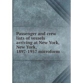Книга Passenger and crew lists of vessels arriving at New York, New York, 1897-1957 microform
Книга Passenger and crew lists of vessels arriving at New York, New York, 1897-1957 microform