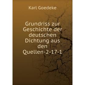 Книга Grundriss zur Geschichte der deutschen Dichtung aus den Quellen-2-17-1. Karl Goedeke
Книга Grundriss zur Geschichte der deutschen Dichtung aus den Quellen-2-17-1. Karl Goedeke