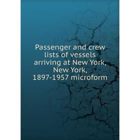 Книга Passenger and crew lists of vessels arriving at New York, New York, 1897-1957 microform
Книга Passenger and crew lists of vessels arriving at New York, New York, 1897-1957 microform